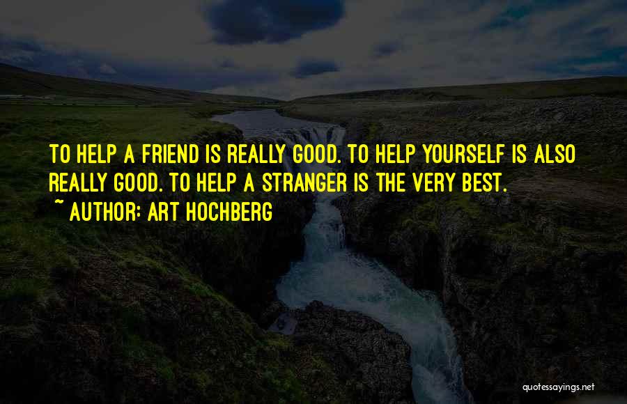A Stranger Friend Quotes By Art Hochberg