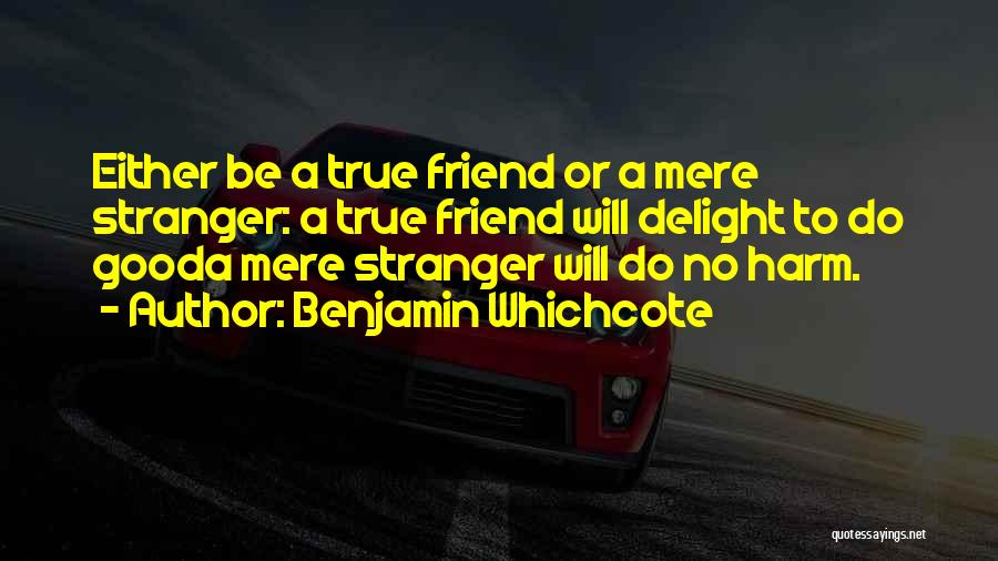 A Stranger Friend Quotes By Benjamin Whichcote