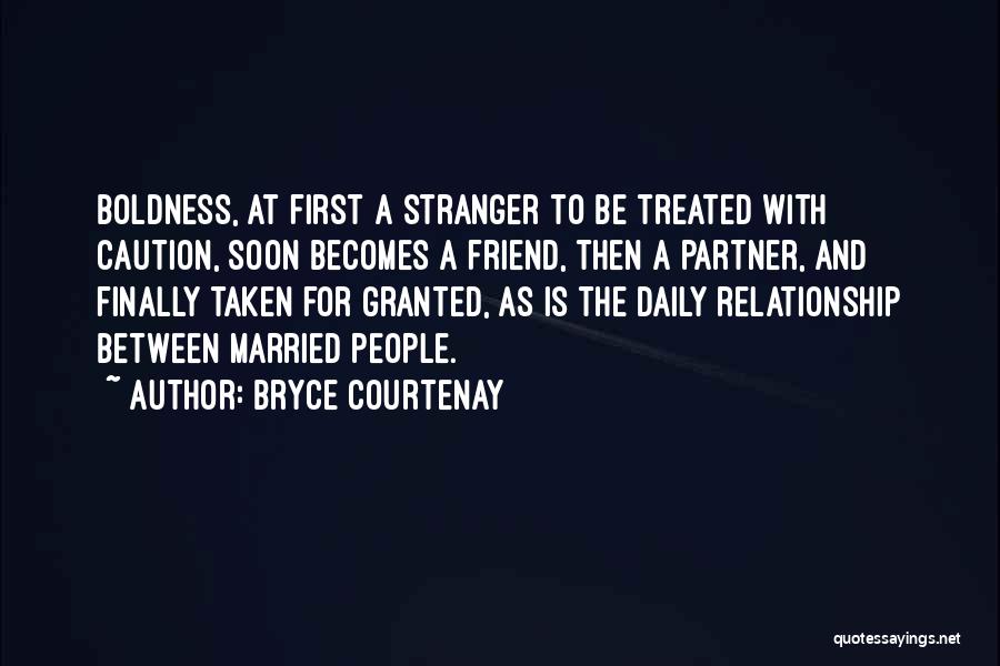 A Stranger Friend Quotes By Bryce Courtenay