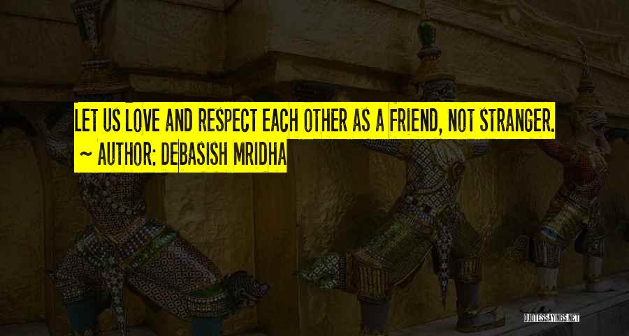 A Stranger Friend Quotes By Debasish Mridha