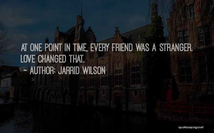 A Stranger Friend Quotes By Jarrid Wilson