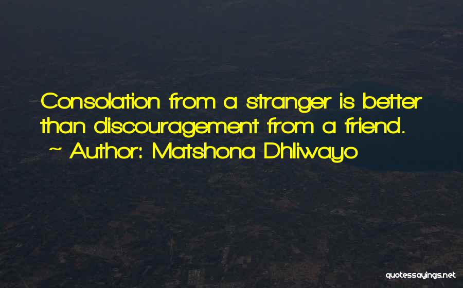 A Stranger Friend Quotes By Matshona Dhliwayo