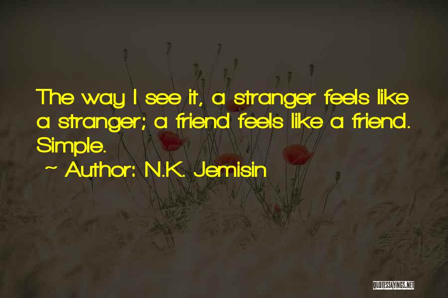 A Stranger Friend Quotes By N.K. Jemisin