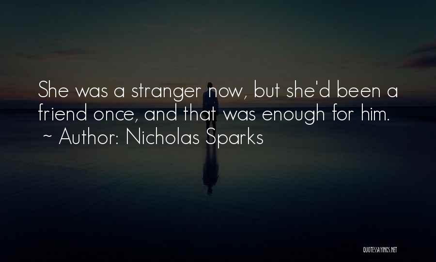 A Stranger Friend Quotes By Nicholas Sparks