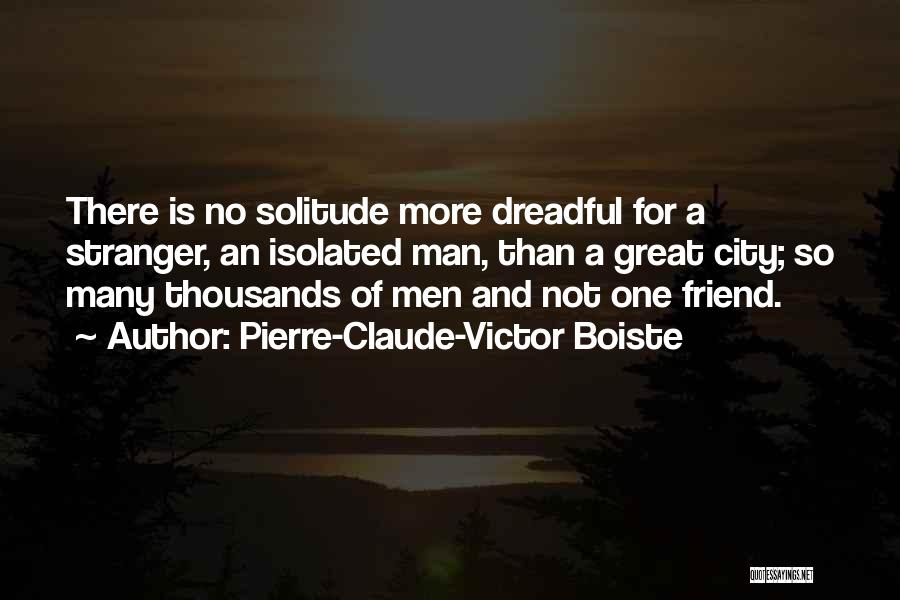 A Stranger Friend Quotes By Pierre-Claude-Victor Boiste