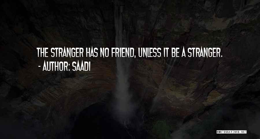 A Stranger Friend Quotes By Saadi