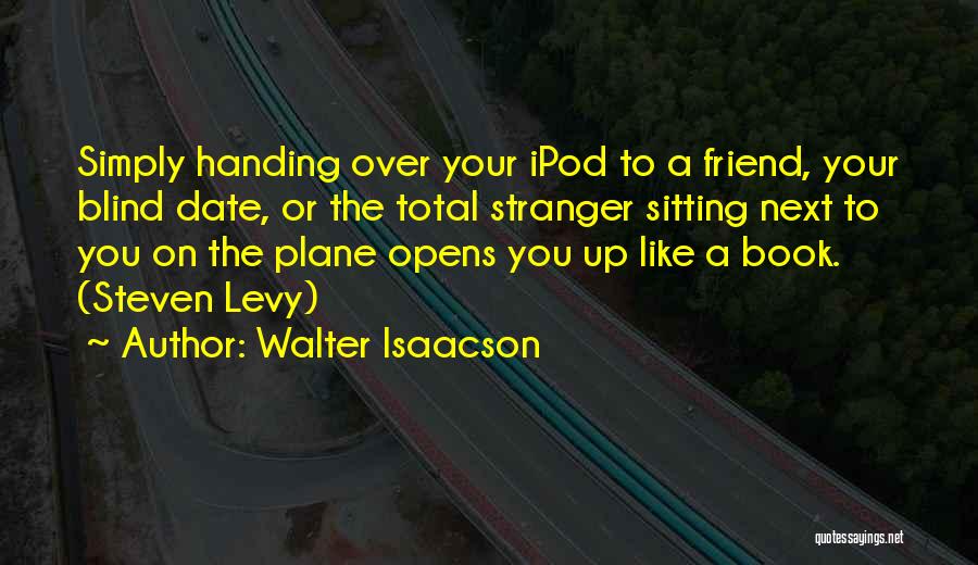 A Stranger Friend Quotes By Walter Isaacson