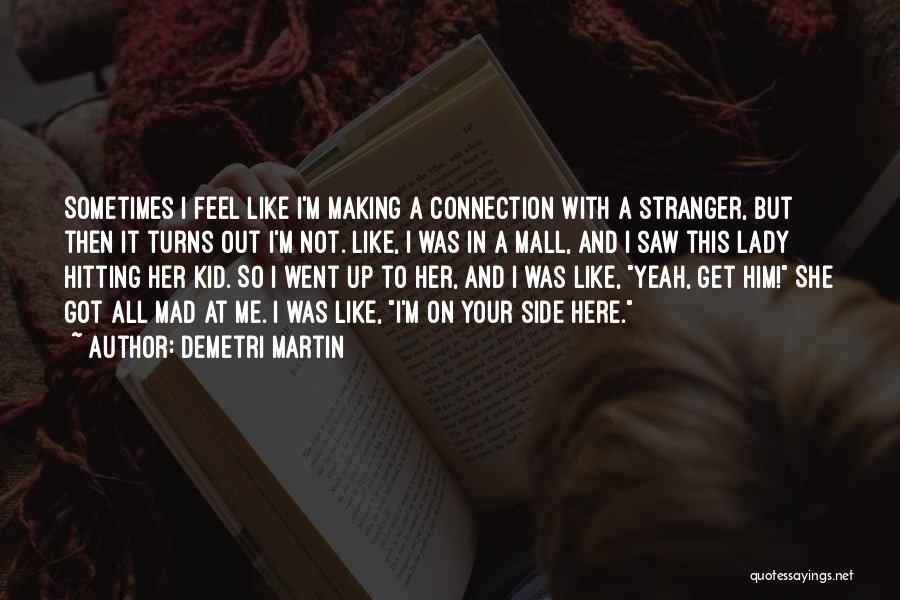 A Stranger Quotes By Demetri Martin