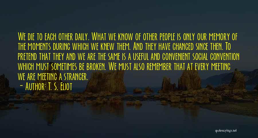 A Stranger Quotes By T. S. Eliot