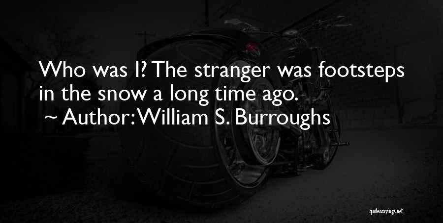 A Stranger Quotes By William S. Burroughs