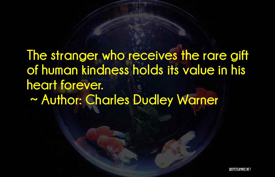 A Stranger's Kindness Quotes By Charles Dudley Warner