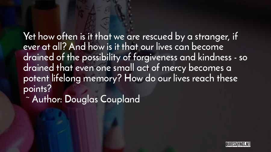 A Stranger's Kindness Quotes By Douglas Coupland