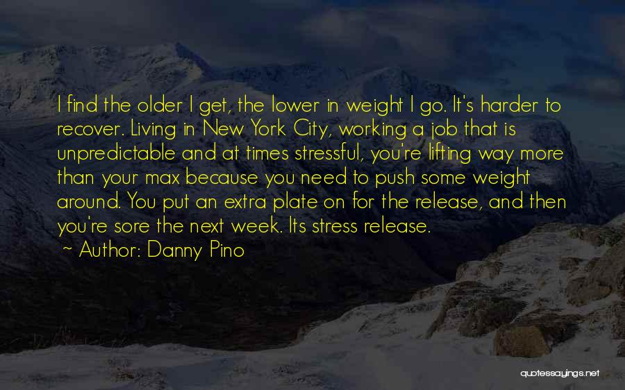 A Stressful Week Quotes By Danny Pino