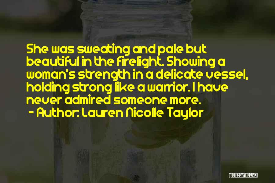 A Strong Beautiful Woman Quotes By Lauren Nicolle Taylor