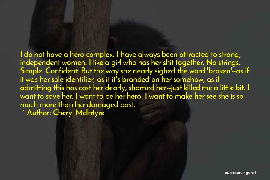 A Strong Broken Girl Quotes By Cheryl McIntyre