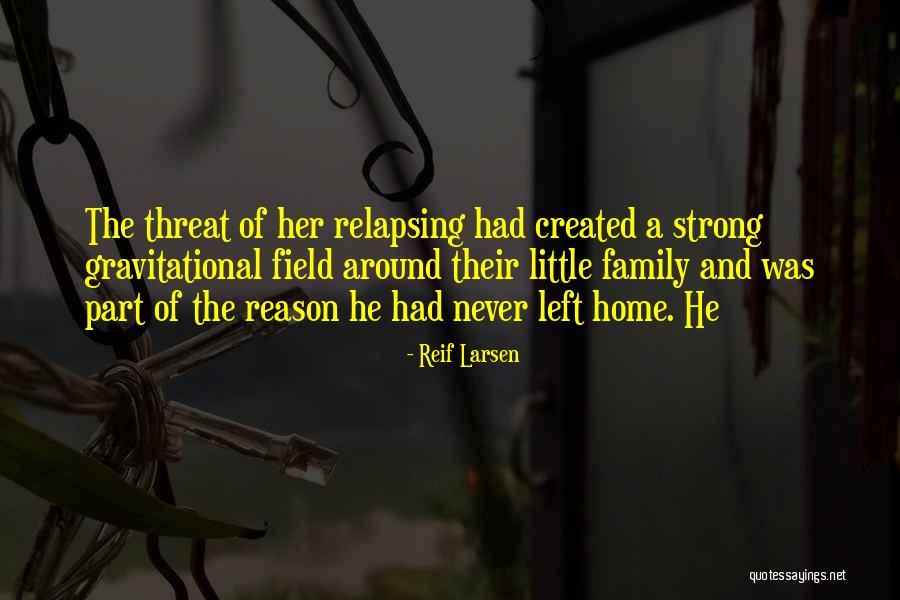 A Strong Family Quotes By Reif Larsen A Strong Family Quotes By Reif Larsen