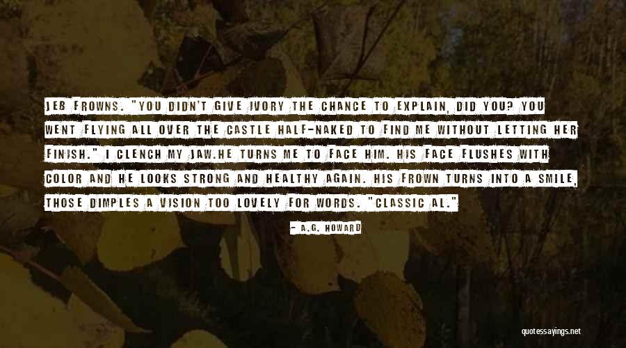 A Strong Finish Quotes By A.G. Howard A Strong Finish Quotes By A.G. Howard