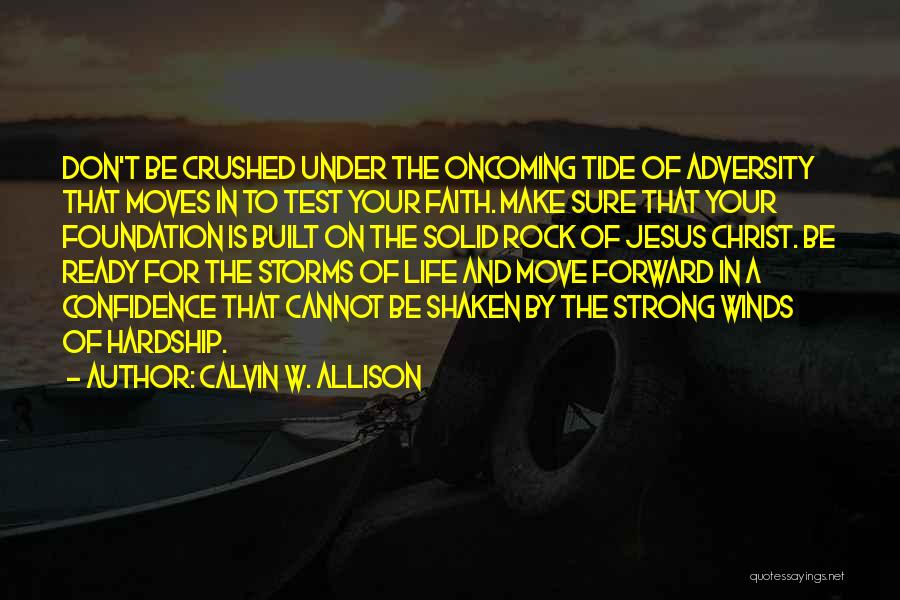 A Strong Foundation Quotes By Calvin W. Allison