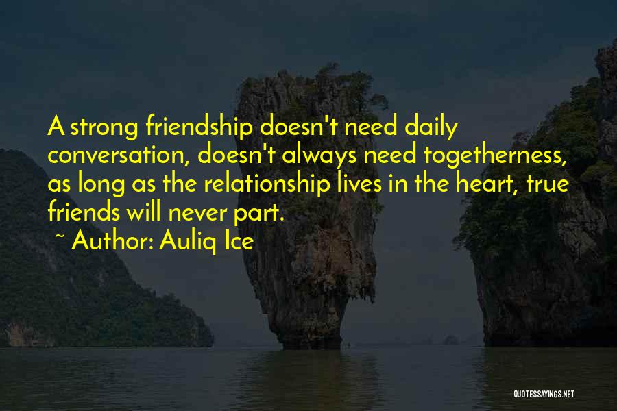 A Strong Friendship Quotes By Auliq Ice