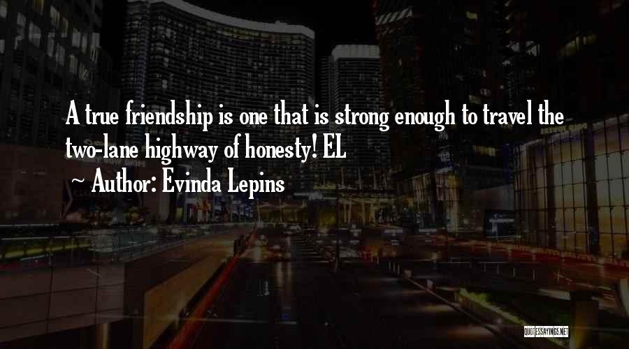 A Strong Friendship Quotes By Evinda Lepins