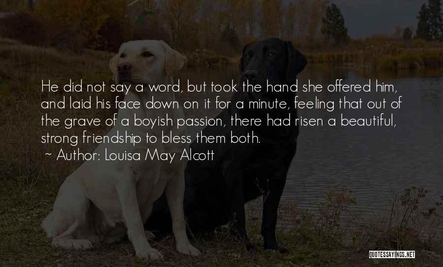 A Strong Friendship Quotes By Louisa May Alcott