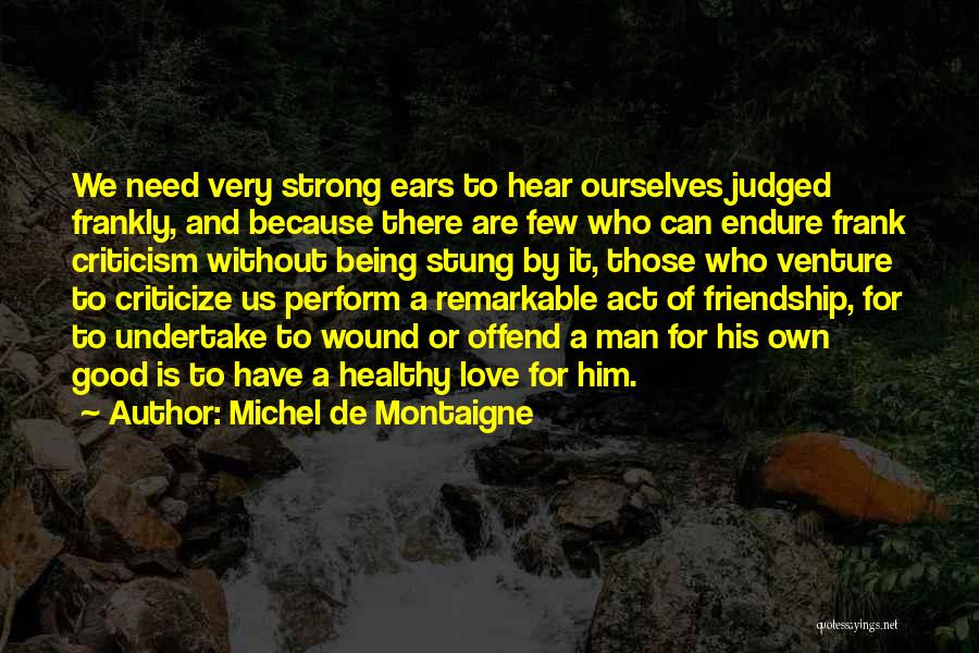 A Strong Friendship Quotes By Michel De Montaigne