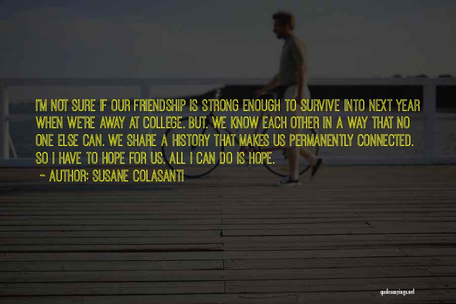 A Strong Friendship Quotes By Susane Colasanti