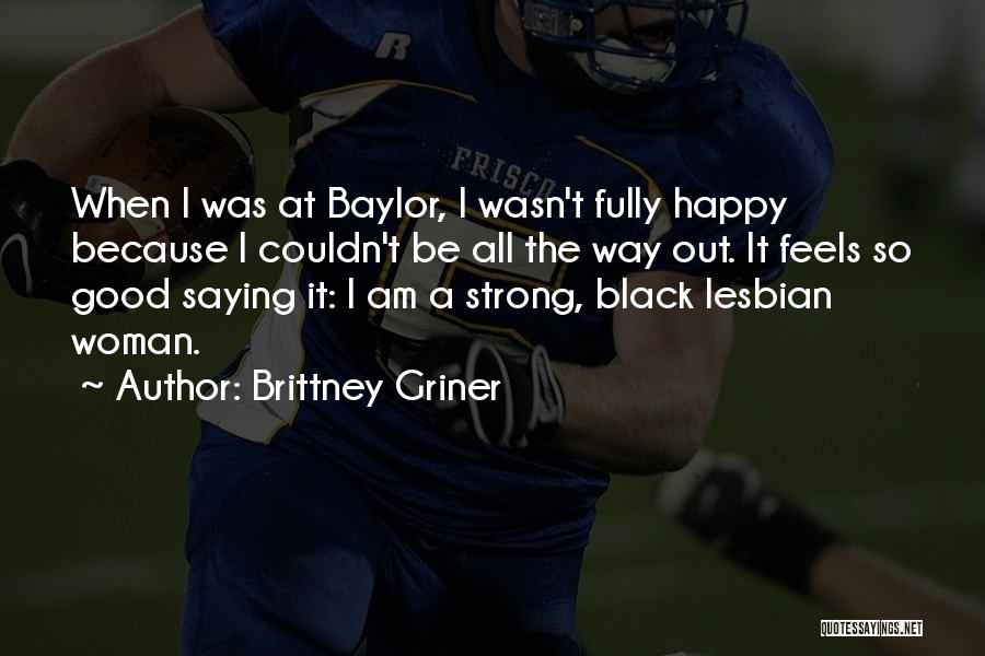 A Strong Happy Woman Quotes By Brittney Griner