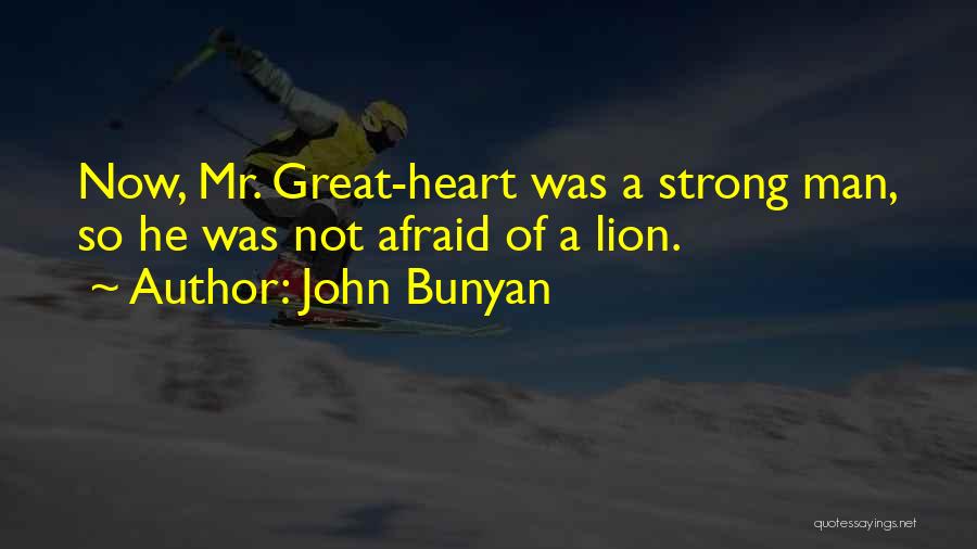 A Strong Heart Quotes By John Bunyan