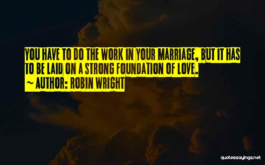 A Strong Love Quotes By Robin Wright