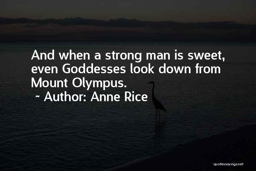 A Strong Man Is Quotes By Anne Rice