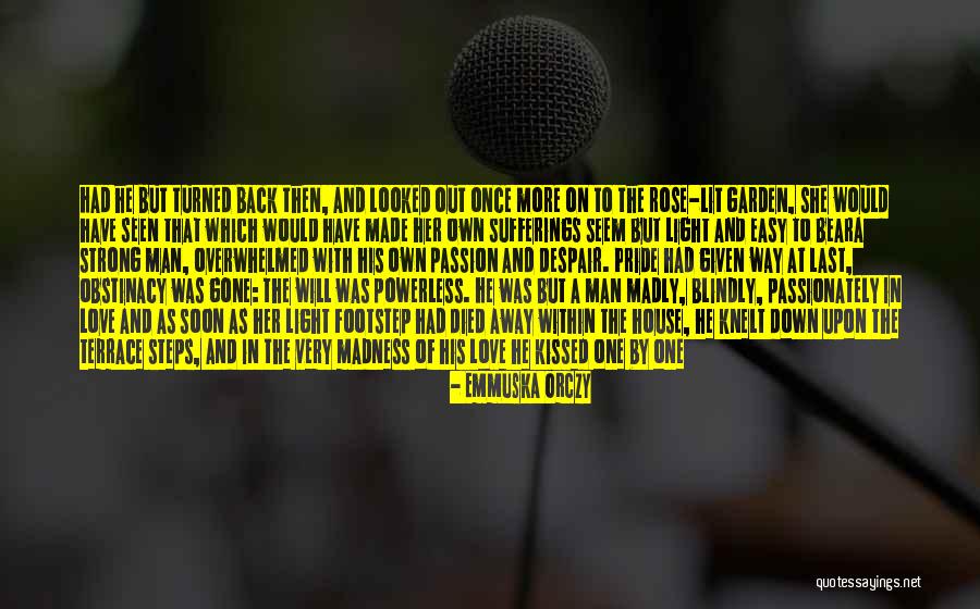 A Strong Man Quotes By Emmuska Orczy A Strong Man Quotes By Emmuska Orczy