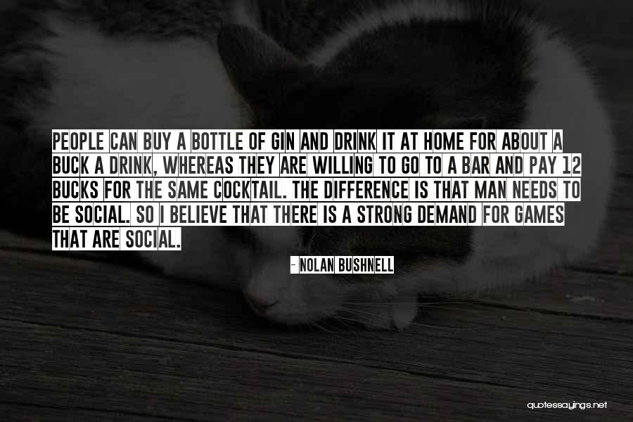 A Strong Man Quotes By Nolan Bushnell A Strong Man Quotes By Nolan Bushnell