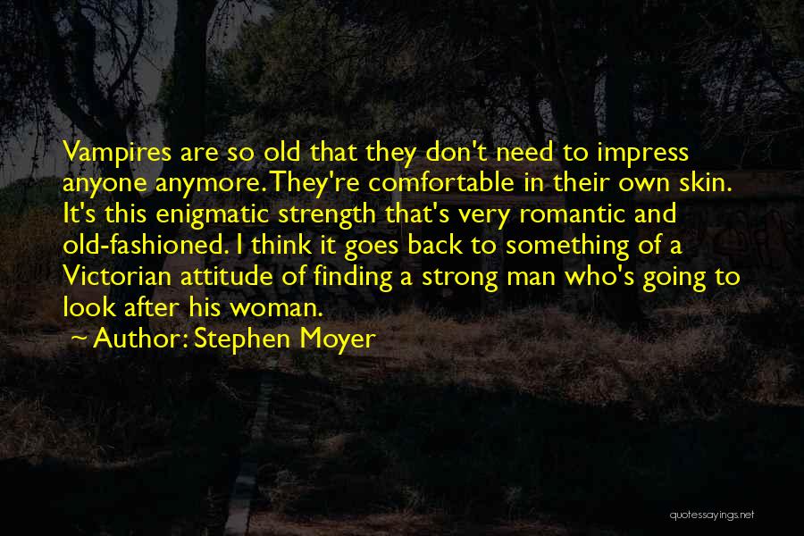 A Strong Man Quotes By Stephen Moyer