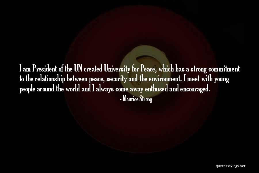 A Strong Relationship Quotes By Maurice Strong A Strong Relationship Quotes By Maurice Strong