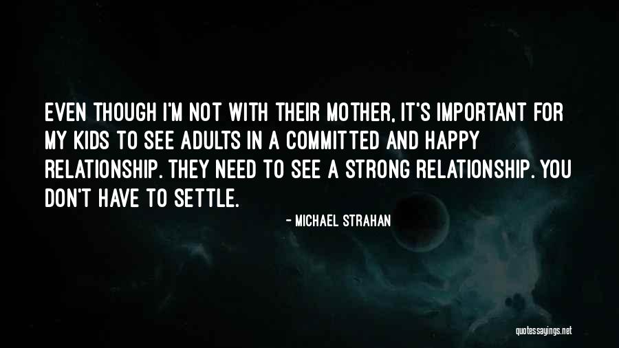 A Strong Relationship Quotes By Michael Strahan A Strong Relationship Quotes By Michael Strahan