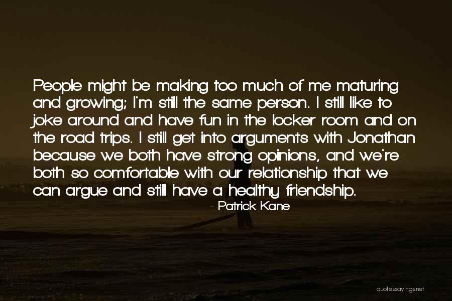 A Strong Relationship Quotes By Patrick Kane A Strong Relationship Quotes By Patrick Kane