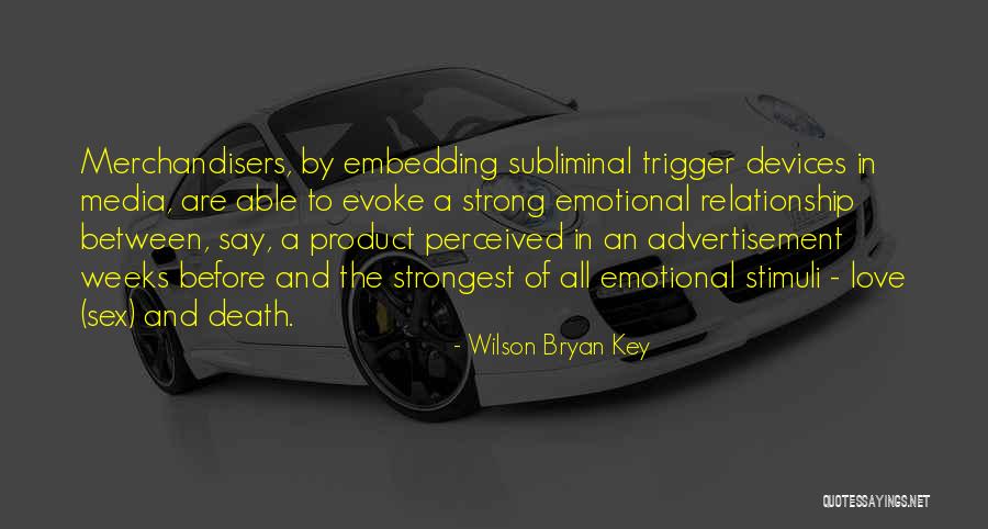 A Strong Relationship Quotes By Wilson Bryan Key A Strong Relationship Quotes By Wilson Bryan Key