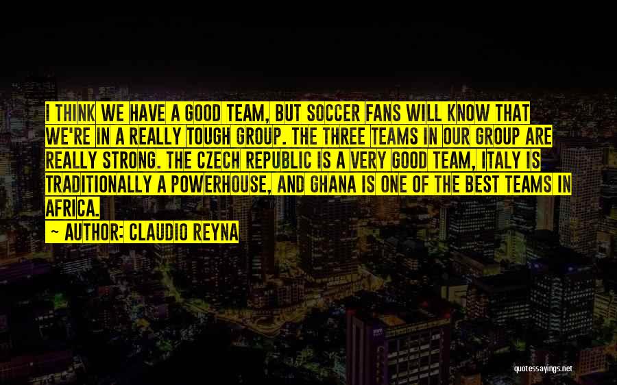 A Strong Team Quotes By Claudio Reyna