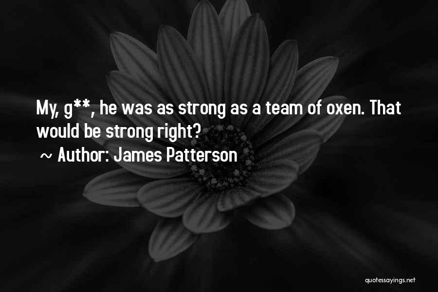 A Strong Team Quotes By James Patterson