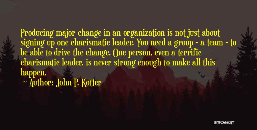 A Strong Team Quotes By John P. Kotter