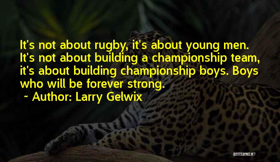 A Strong Team Quotes By Larry Gelwix