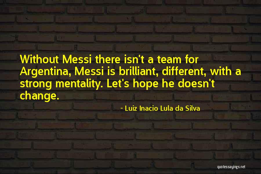 A Strong Team Quotes By Luiz Inacio Lula Da Silva