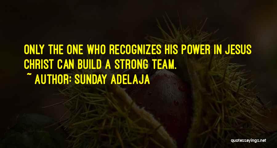 A Strong Team Quotes By Sunday Adelaja