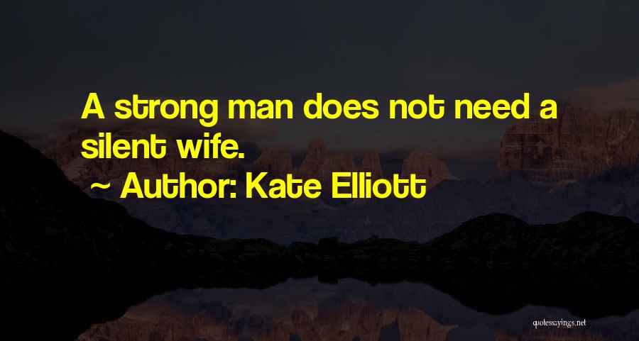 A Strong Wife Quotes By Kate Elliott