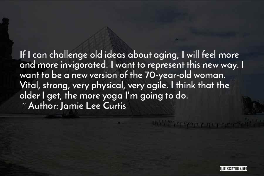 A Strong Will Quotes By Jamie Lee Curtis