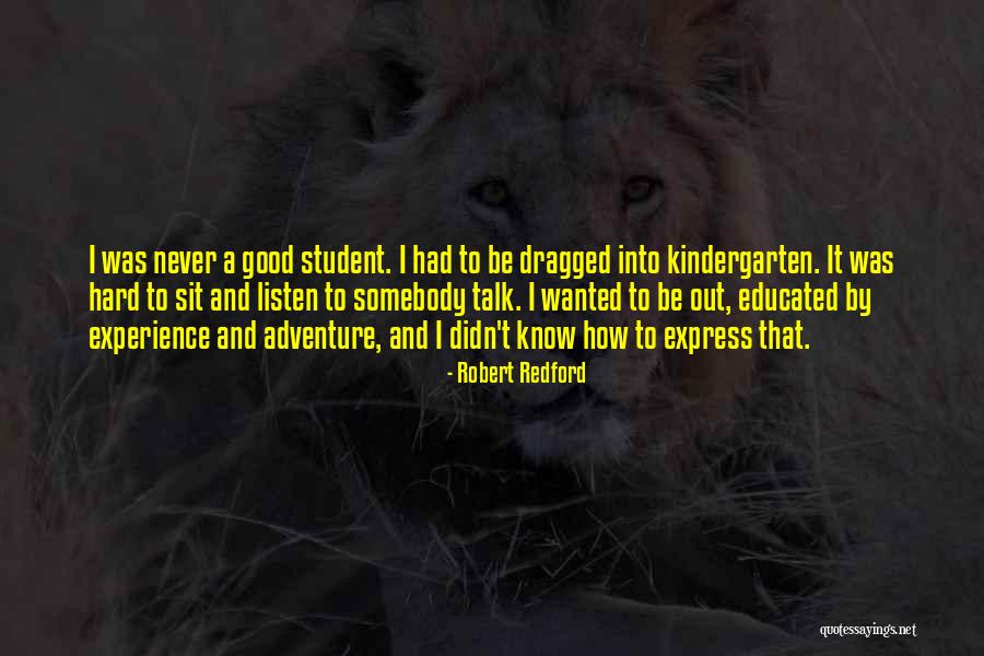 A Student Quotes By Robert Redford A Student Quotes By Robert Redford
