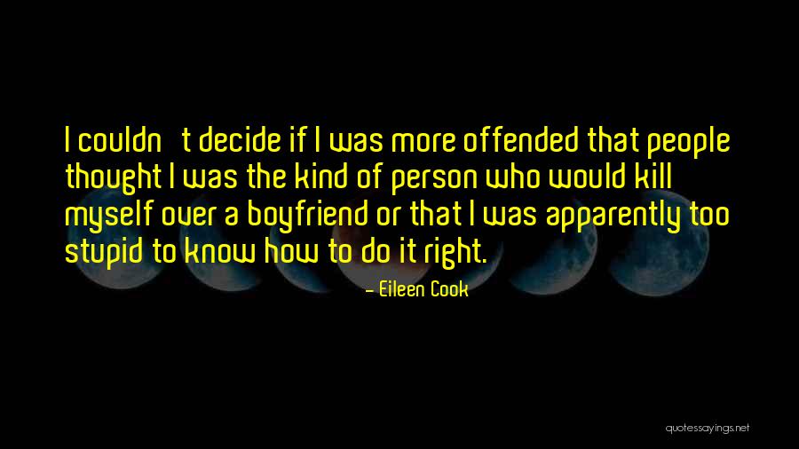 A Stupid Ex Boyfriend Quotes By Eileen Cook A Stupid Ex Boyfriend Quotes By Eileen Cook
