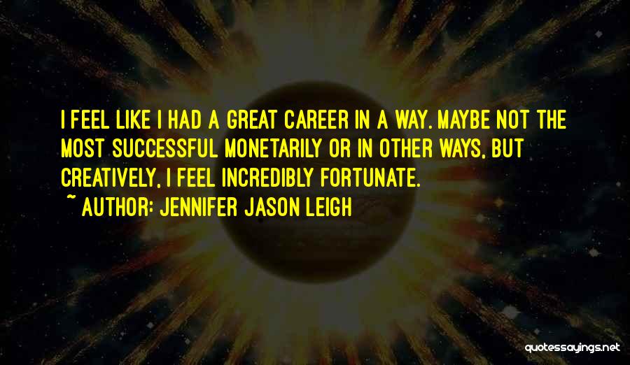 A Successful Career Quotes By Jennifer Jason Leigh