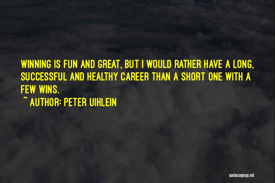 A Successful Career Quotes By Peter Uihlein